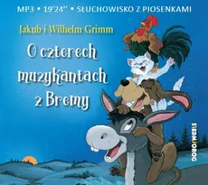 O czterech muzykantach z Bremy Słuchowisko z piosenkami - Jakub Grimm, Wilhelm Grimm