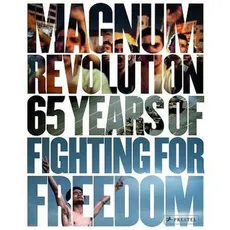 Magnum Revolution 65 Years of Fighting for Freedom