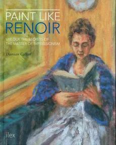 Paint Like Renoir - Damian Callan