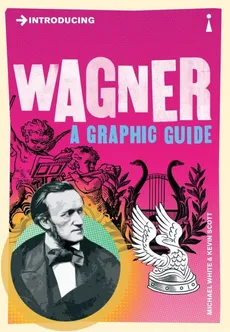 Introducing Wagner A Graphic Guide - Kevin Scott, Michael White