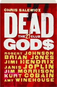 Dead Gods The 27 Club - Chris Salewicz
