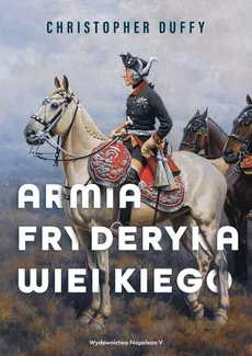 Armia Fryderyka Wielkiego - Christopher Duffy
