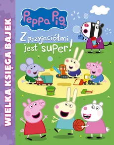 Peppa Pig Wielka księga bajek Z przyjaciółmi jest super - Outlet