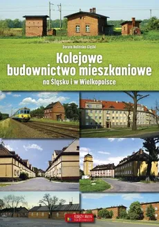 Kolejowe budownictwo mieszkaniowe na Śląsku i w Wielkopolsce - Outlet - Dorota Balińska-Ciężki
