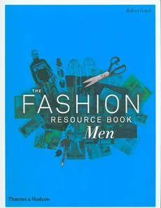 The Fashion Resource Book: Men - Robert Leach