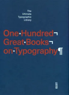 One Hundred Great Books on Typography - Agata Toromanoff
