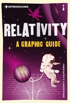 Introducing Relativity A Graphic Guide - Bruce Bassett, Ralph Edney