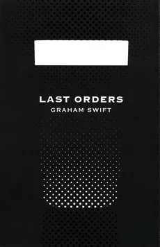 Last Orders - Graham Swift