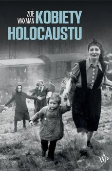 Kobiety Holocaustu - Outlet - Zoe Waxman