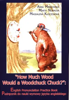 How Much Wood Would a Woodchuck Chuck? - Outlet - Magdalena Kłoczowska, Anna Mańkowska, Marta Nowacka