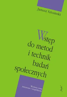 Wstęp do metod i technik badań społecznych - Janusz Sztumski