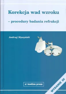 Korekcja wad wzroku procedury badania refrakcji - Andrzej Styszyński