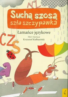 Łamańce językowe. Suchą szosa szła szczypawka - Krzysztof Kiełbasiński