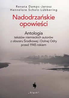 Nadodrzańskie opowieści - Renata Dampc-Jarosz, Hannelore Scholz-Lubbering