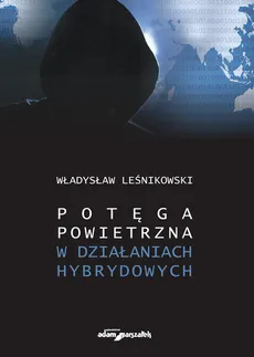 Potęga powietrzna w działaniach hybrydowych - Outlet - Władysław Leśnikowski