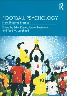 Football Psychology - Jürgen Beckmann, Erkut Konter, Loughead Todd M.