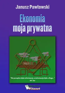 Ekonomia moja prywatna - Janusz Pawłowski