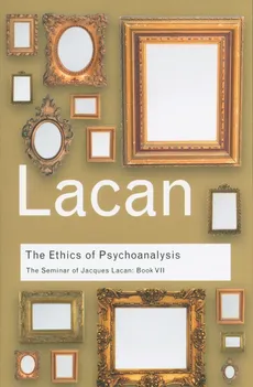 The Ethics of Psychoanalysis - Jacques Lacan