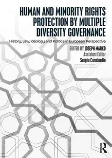 Human and Minority Rights Protection by Multiple Diversity Governance - Sergiu Constantin, Joseph Marko