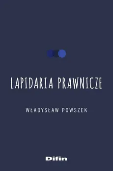 Lapidaria prawnicze - Władysław Powszek