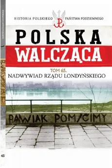 Polska Walcząca Tom 65 Nadwywiad Rządu Londyńskiego - Outlet