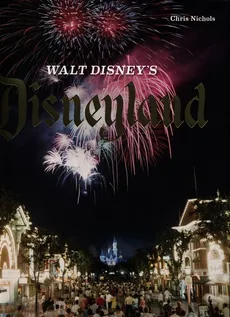 Walt Disneys Disneyland - Chris Nichols