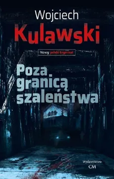 Poza granicą szaleństwa - Wojciech Kulawski