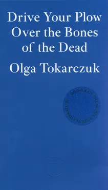 Drive Your Plow Over the Bones of the Dead - Outlet - Olga Tokarczuk