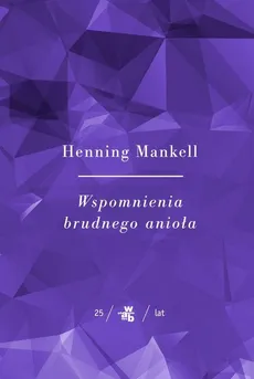 Kolekcja Jubileuszowa W.A.B. Wspomnienia brudnego anioła - Henning Mankell