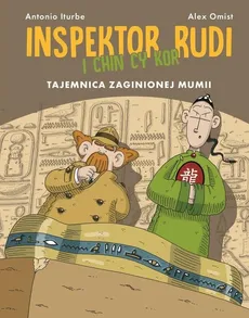 Inspektor Rudi i Chin Cy Kor. Tajemnica zaginionej mumii - Iturbe Antonio