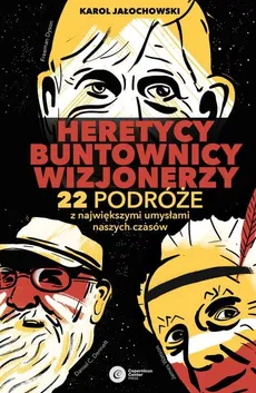 Heretycy, Buntownicy, Wizjonerzy - Outlet - Karol Jałochowski