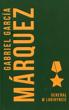 Generał w labiryncie - Garcia Marquez Gabriel