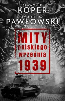 Mity polskiego września 1939 - Outlet - Sławomir Koper, Tymoteusz Pawłowski