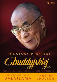 Podstawy praktyki buddyjskiej - His Holiness the Dalai Lama, Venerable Thubten Chodron