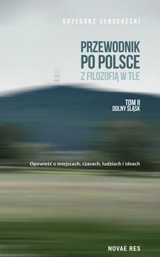 Przewodnik po Polsce z filozofią w tle Tom 2 Dolny Śląsk - Outlet - Grzegorz Senderecki
