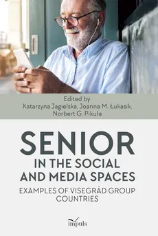 Senior in the social and media spaces - G. Norbert Pikuła, Joanna Małgorzata Łukasik, Katarzyna Jagielska