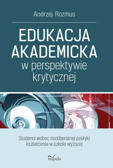 Edukacja akademicka w perspektywie krytycznej - Andrzej Rozmus