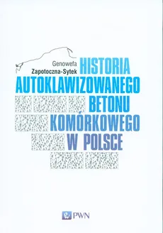 Historia Autoklawizowanego Betonu Komórkowego w Polsce - Outlet - Genowefa Zapotoczna-Sytek