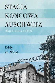 Stacja końcowa Auschwitz - Eddy Wind