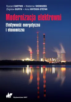 Modernizacja elektrowni - Ryszard Bartnik, Waldemar Skomudek, Zbigniew Buryn, Anna Hnydiuk-Stefan