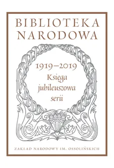 Biblioteka Narodowa 1919-2019. Księga jubileuszowa serii - Outlet