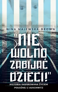 Anioł życia z Auschwitz - Majewska-Brown Nina