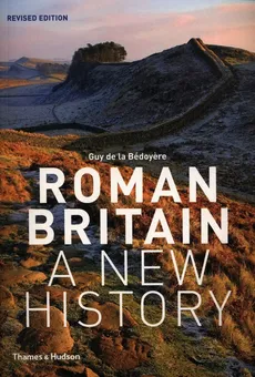 Roman Britain A New History - Bedoyere de la Guy