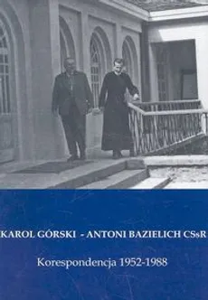 Korespondencja 1952-1988 - Antoni Bazielich, Karol Górski
