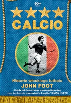 Calcio Historia włoskiego futbolu - Outlet - John Foot