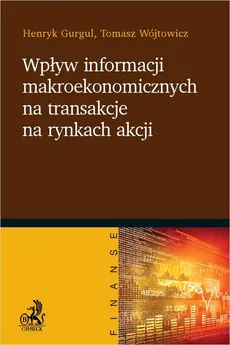 Wpływ informacji makroekonomicznych na transakcje na rynkach akcji - Outlet - Henryk Gurgul, Tomasz Wójtowicz