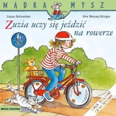 Mądra Mysz. Zuzia uczy się jeździć na rowerze - Eva Wenzel-Burger, Liane Schneider