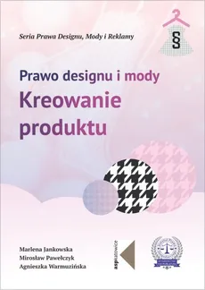 Prawo designu i mody - Marlena Jankowska, Mirosław Pawełczyk, Agnieszka Warmuzińska