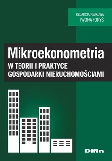 Mikroekonometria w teorii i praktyce gospodarki nieruchomościami