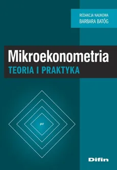 Mikroekonometria - Batóg Barbara redakcja naukowa
